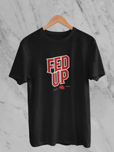 Fed Up - Unisex T-Shirt